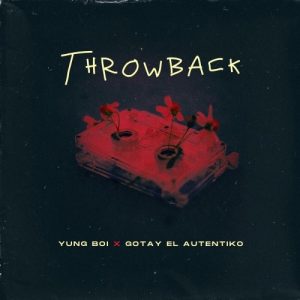 Yung Boi Ft. Gotay El Autentiko – Throwback